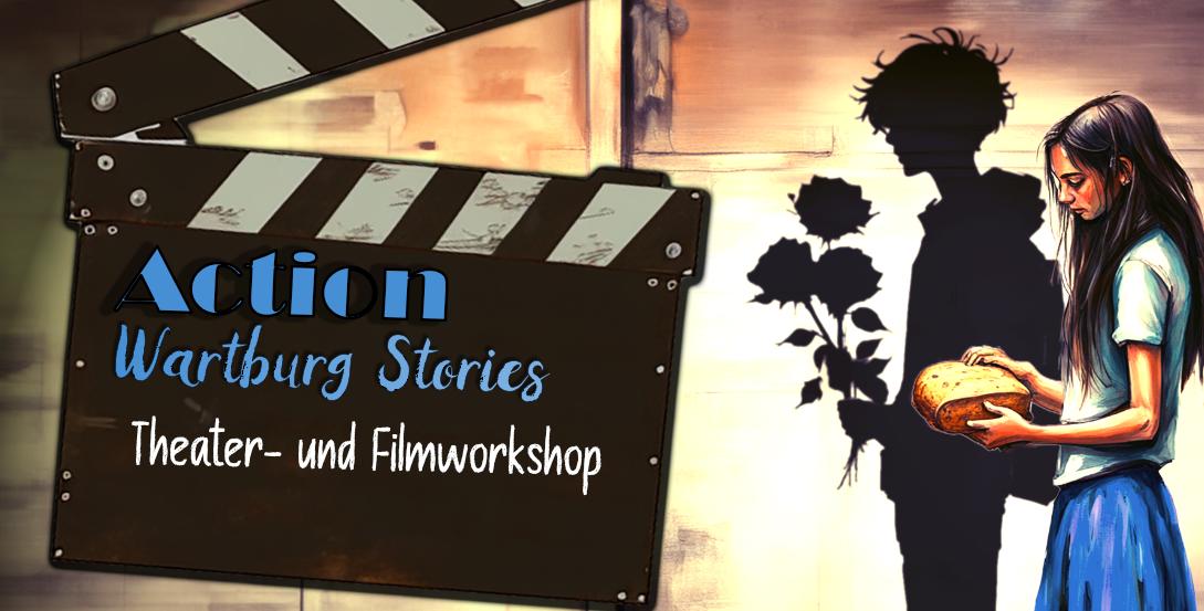 Action Wartburg Stories | Theater- und Filmworkshop